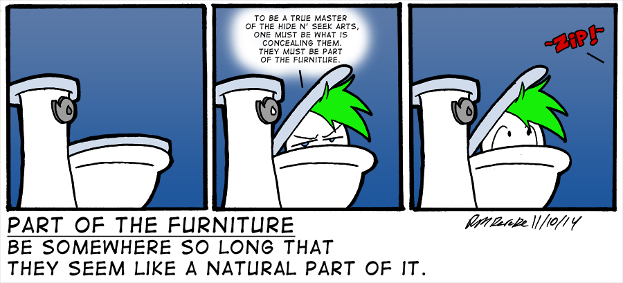 No one ever leaves the seat up for me.