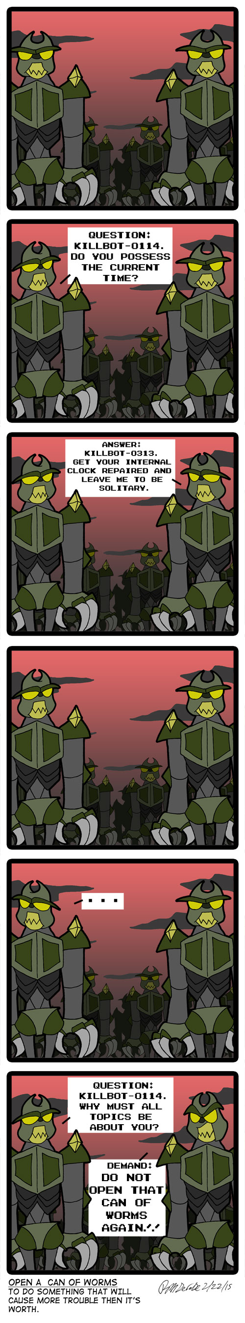 All these killbots today. They're all about kill, kill, kill. Can't some of them just ask for a hug?